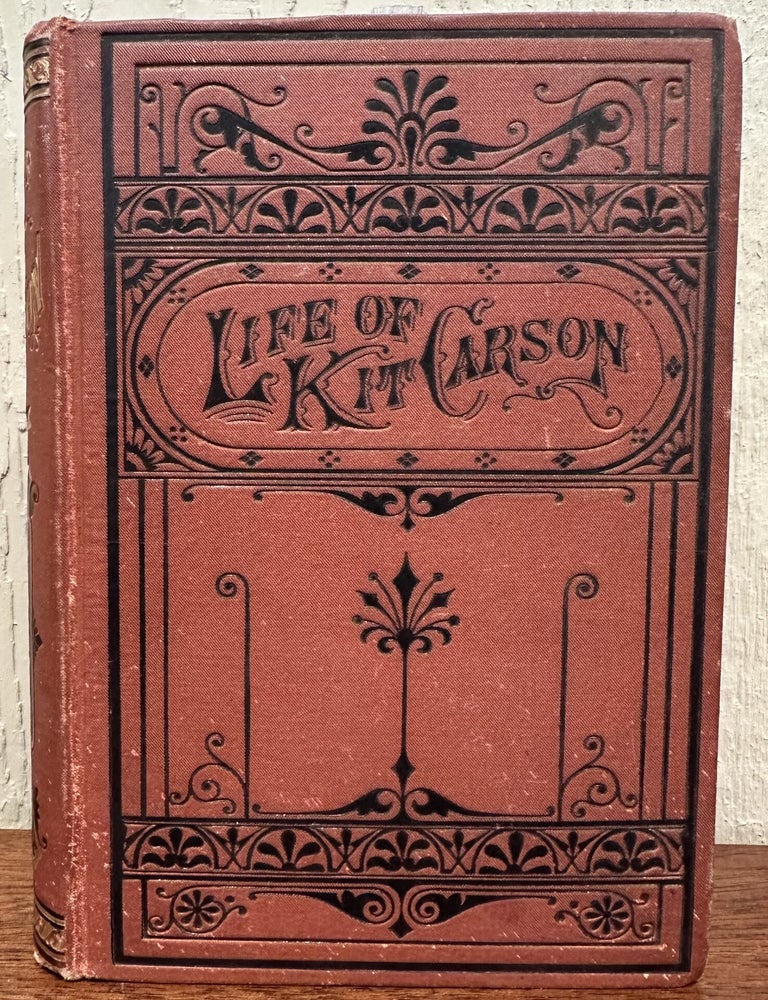 Item #57103 LIFE OF KIT CARSON, The Great Western Hunter and Guide. Charles Burdett.