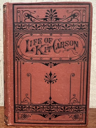 LIFE OF KIT CARSON, The Great Western Hunter and Guide. Charles Burdett.