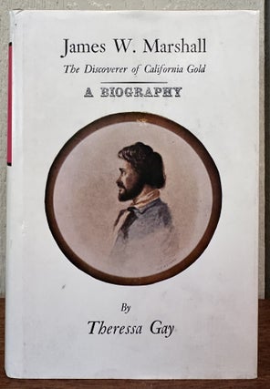 Item #57222 JAMES W. MARSHALL: The Discoverer of California Gold. A biography. Theressa Gay