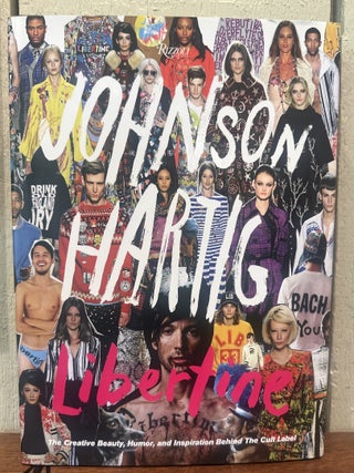 Item #57293 JOHNSON HARTIG, LIBERTINE: The Creative Beauty, Humor, and Inspiration Behind the...