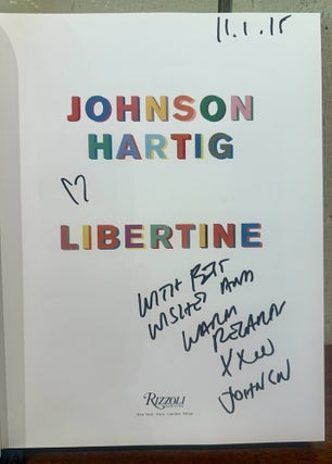 JOHNSON HARTIG, LIBERTINE: The Creative Beauty, Humor, and Inspiration Behind the Cult Label.