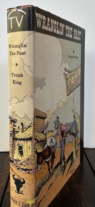 WRANGLIN' THE PAST, Being The Reminiscences Of Frank M. King (Signed).