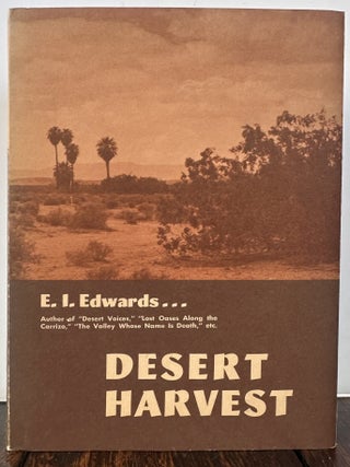 DESERT HARVEST. E. I Edwards.