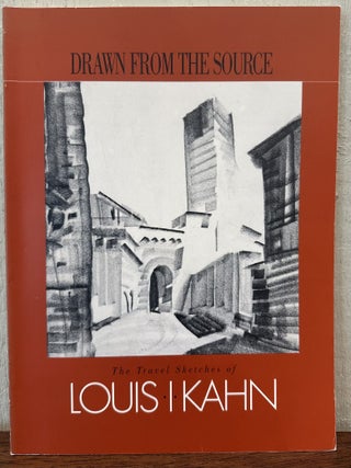 DRAWN FROM THE SOURCE: The Travil Sketches of Louis I. Kahn