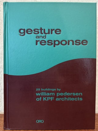 GESTURE AND RESPONSE: 25 Buildings by William Pedersen of KPF Architects