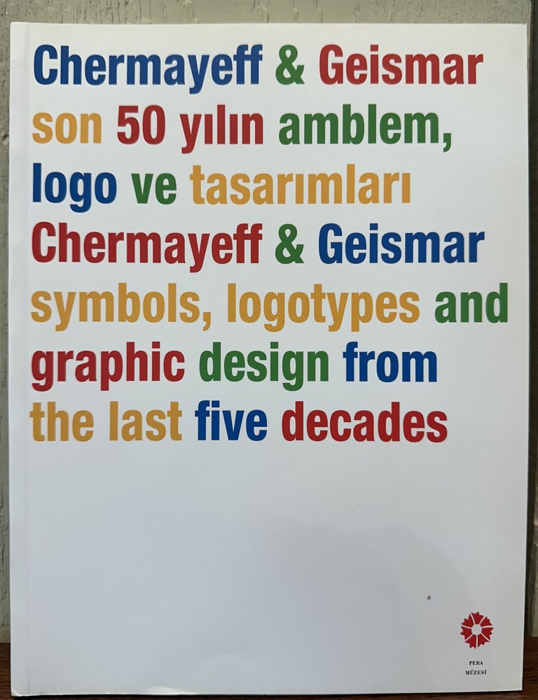 Item #57578 CHERMAYEFF & GEISMAR: Symbols, Logotypes and Graphic Design From the Last Five Decades.