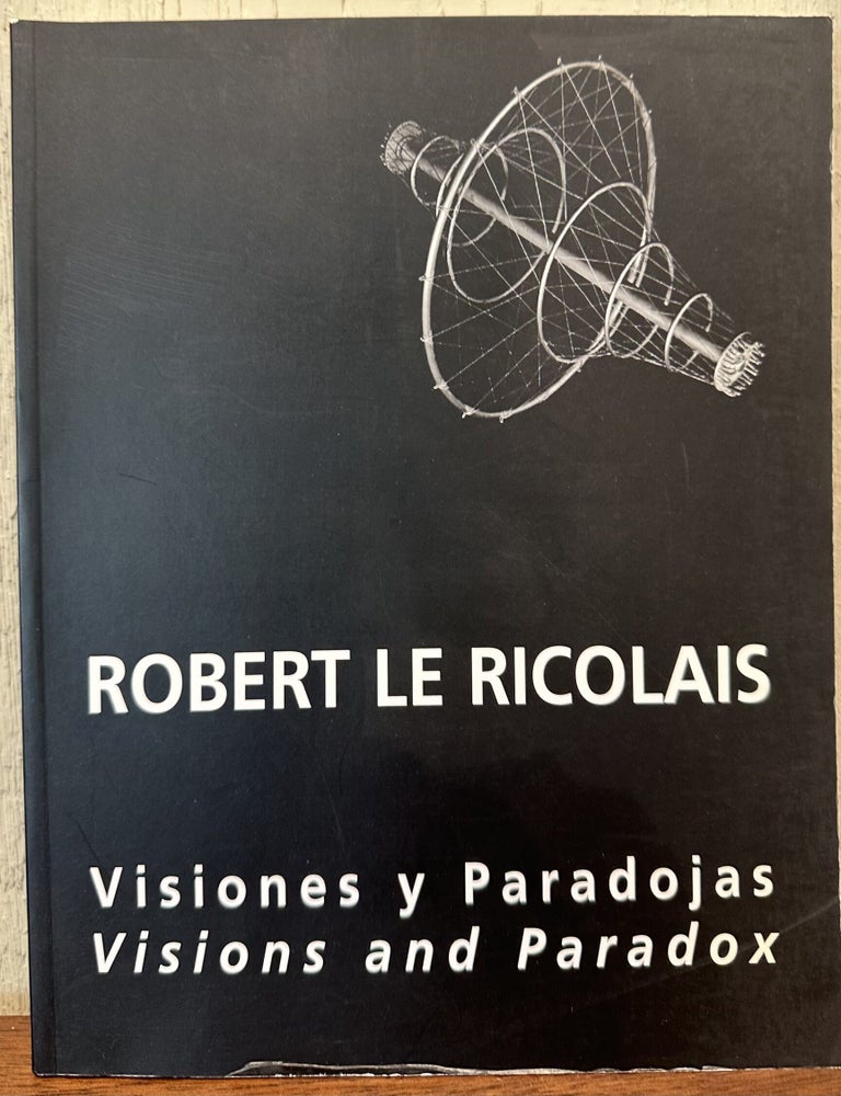 Item #57581 ROBERT LE RICOLAIS: Visiones y Paradojas (Visions and Paradox). Peter McCleary, Helena Iglesias.