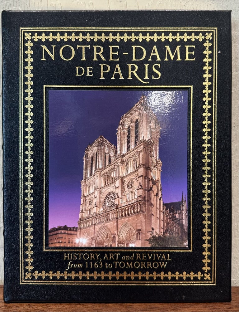 Item #57584 NOTRE-DAME DE PARIS: History, Art and Revival from 1163 to Tomorrow. Antonia Felix, Christopher Measom, photo.