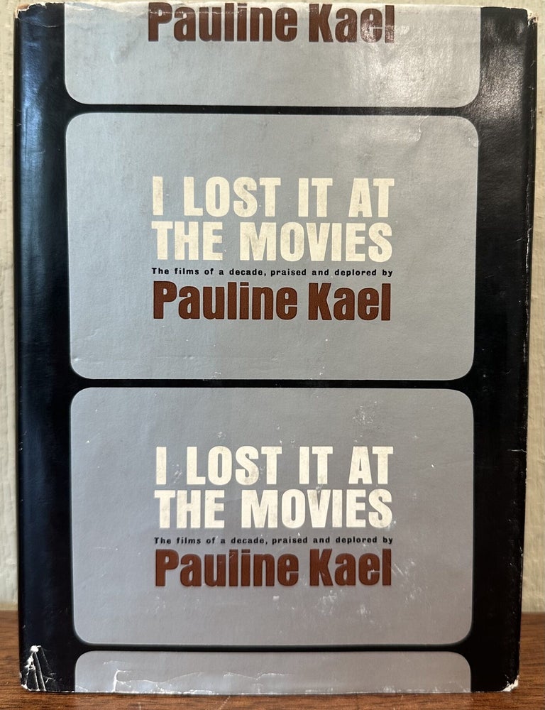 Item #57585 I LOST IT AT THE MOVIES (signed). Pauline Kael.