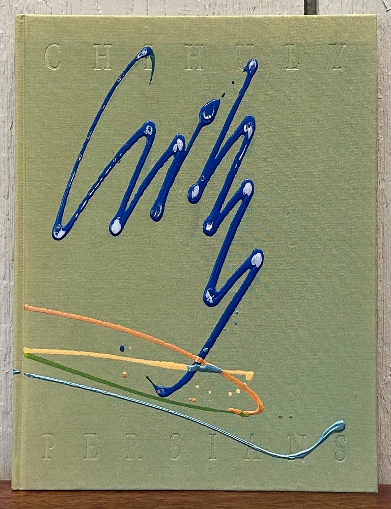 Item #57592 CHIHULY PERSIANS. (with painted signature on cover). Dale Chihuly, Tina Oldknow, essay.