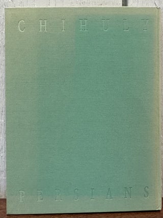 CHIHULY PERSIANS. (with painted signature on cover)
