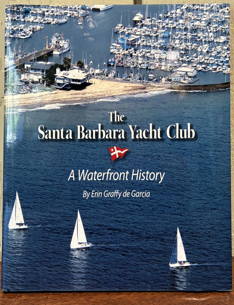 Item #57631 THE SANTA BARBARA YACHT CLUB. Erin Graffy de Garcia.