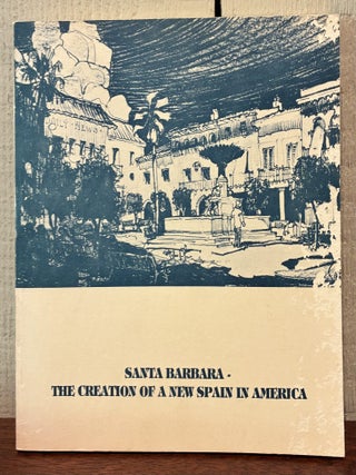 SANTA BARBARA-THE CREATION OF A NEW SPAIN IN AMERICA