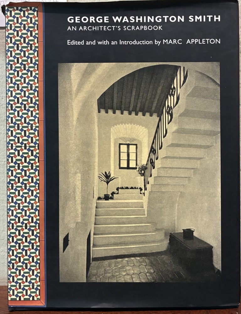 Item #57646 GEORGE WASHINGTON SMITH: An Architect&rsquo;s Scrapbook. Marc Appleton.