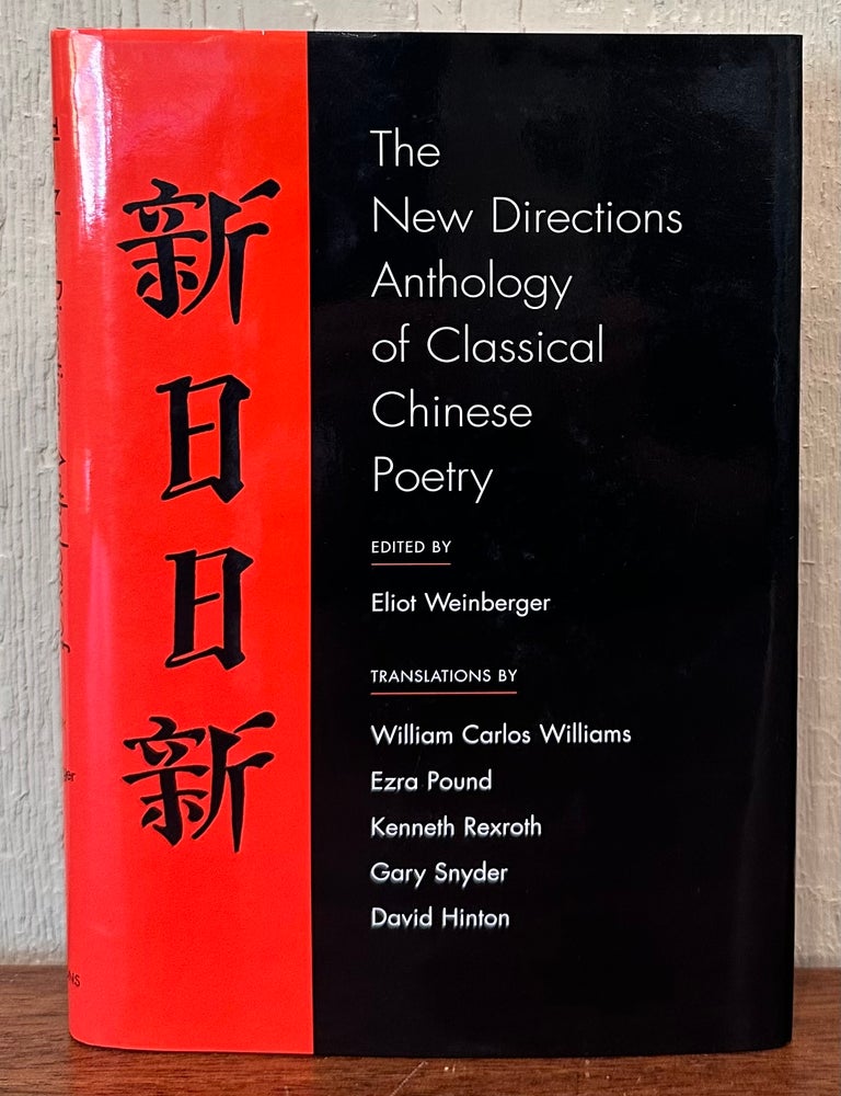 Item #57666 THE NEW DIRECTIONS ANTHOLOGY OF CLASSICAL CHINESE POETRY. Eliot Weinberger.