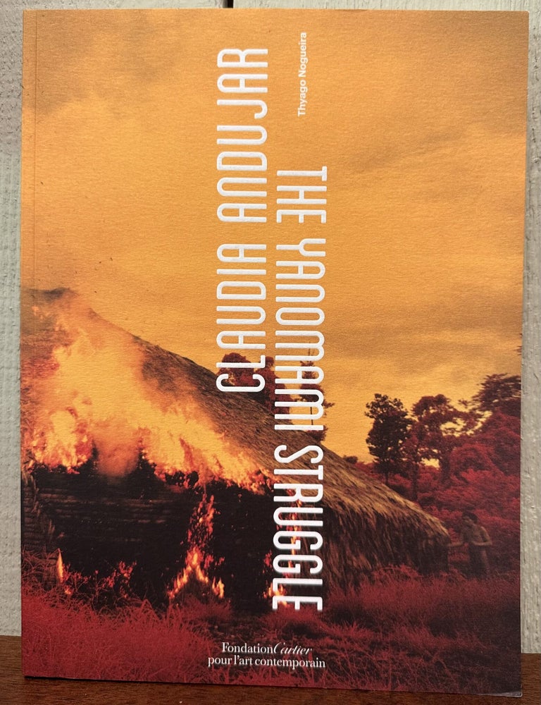 Item #57689 CLAUDIA ANDUJAR: The Yanomami Struggle. Thyago Nogueira.