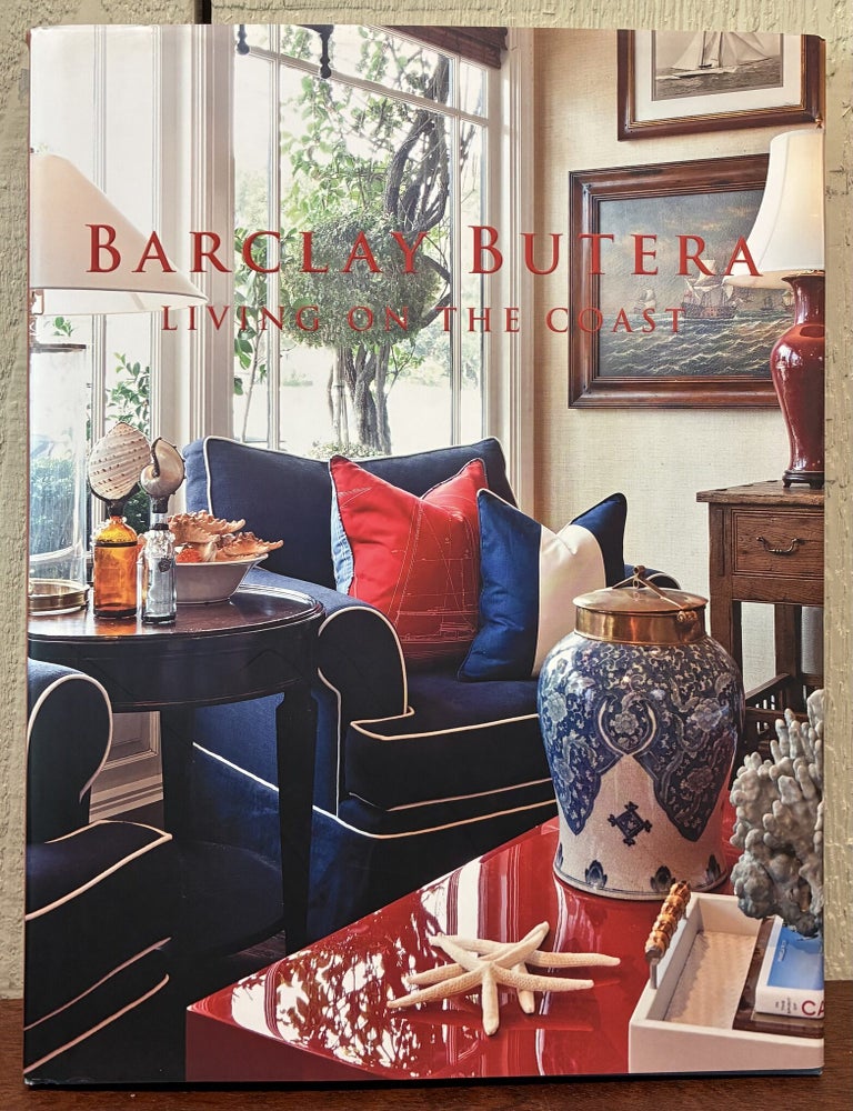 Item #57700 BARCLAY BUTERA. LIVING ON THE COAST. Barclay Butera.