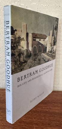 BERTRAM GOODHUE. His Life and Residential Architecture