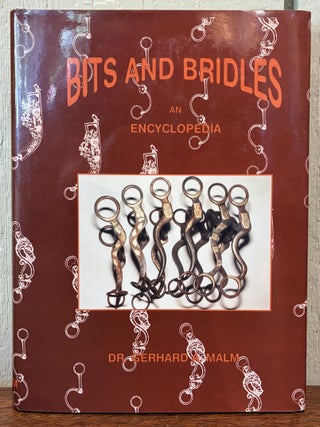 BITS AND BRIDLES. Gerhard A. Malm.