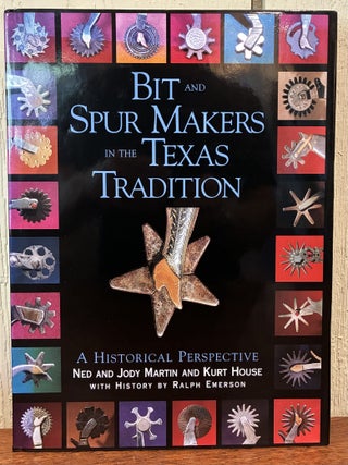 BIT AND SPUR MAKERS IN THE TEXAS TRADITION. Ned Martin, Jody. Kurt.
