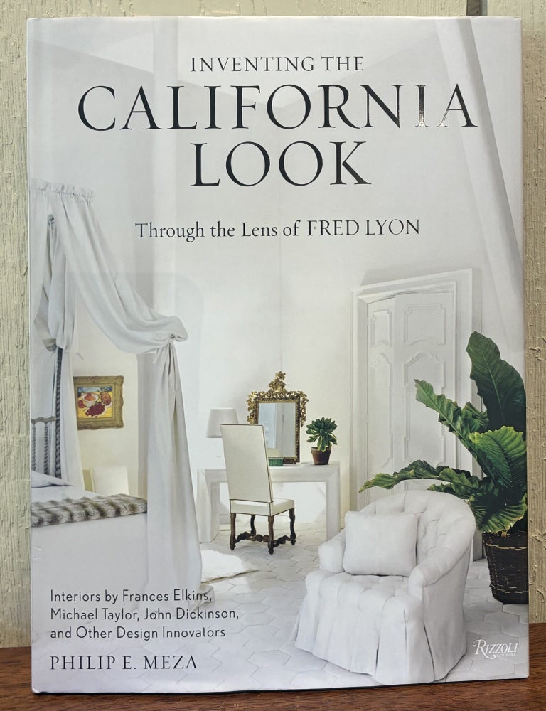 Item #57777 INVENTING THE CALIFORNIA LOOK. Philip E. Meza.