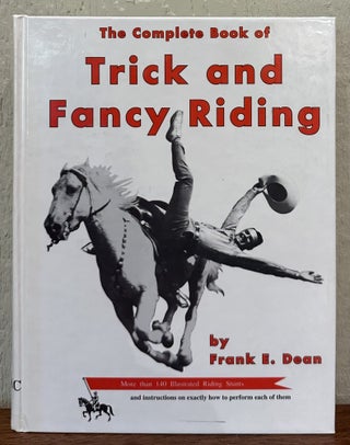 Item #57790 TRICK AND FANCY RIDING. Frank E. Dean