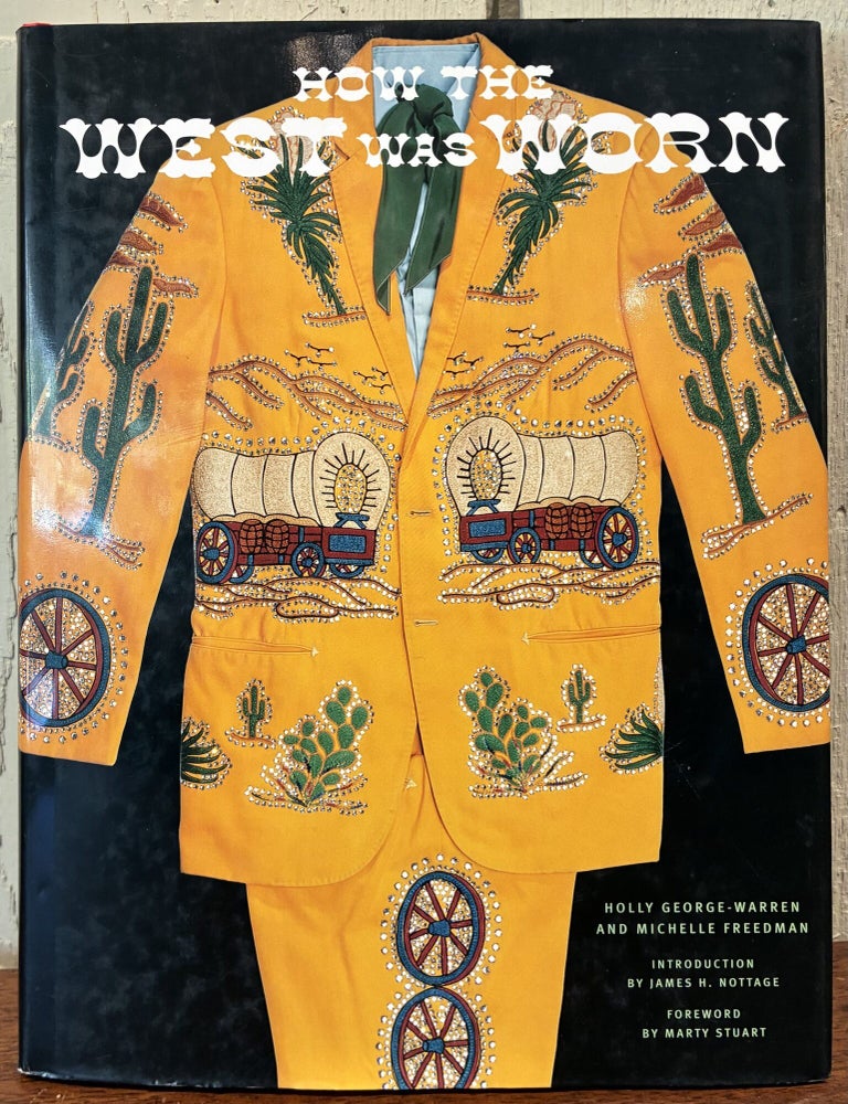 Item #57798 HOW THE WEST WAS WORN. Holly George-Warren, Michelle Freedman.