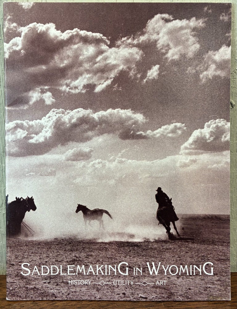 Item #57799 SADDLEMAKING IN WYOMING. Dr. Sharon Kahin.