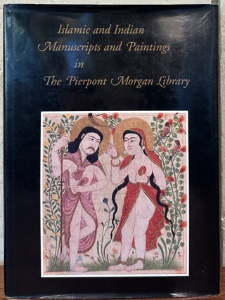 ISLAMIC AND INDIAN MANUSCRIPTS AND PAINTINGS in The Pierpont Morgan Library