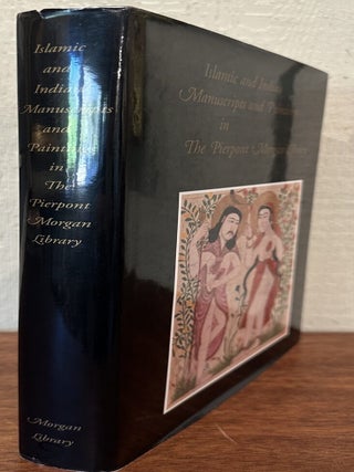 ISLAMIC AND INDIAN MANUSCRIPTS AND PAINTINGS in The Pierpont Morgan Library.