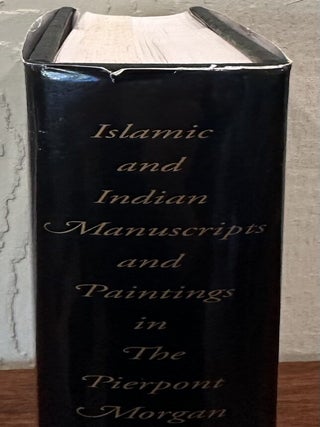 ISLAMIC AND INDIAN MANUSCRIPTS AND PAINTINGS in The Pierpont Morgan Library.