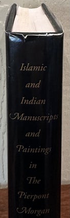 ISLAMIC AND INDIAN MANUSCRIPTS AND PAINTINGS in The Pierpont Morgan Library.