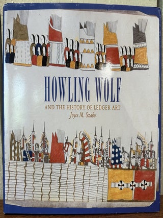 HOWLING WOLF and the History of Ledger Art