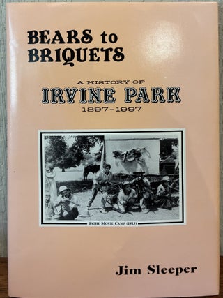 BEARS TO BRIQUETS. A HISTORY OF IRVINE PARK 1897-1997