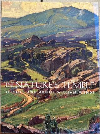 IN NATURE'S TEMPLE: The Life and Art of William Wendt
