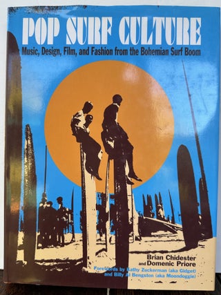 POP SURF CULTURE: Music, Design, Film, and Fashion from the Bohemian Surf Boom