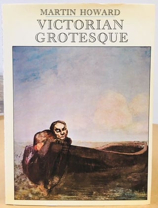 Item #6523 VICTORIAN GROTESQUE. An Illustrated Excursion Into Medical Curiosities, Freaks and...