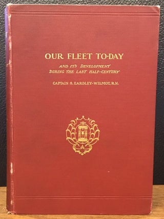 Item #7083 OUR FLEET TO-DAY and Its Development During the Lasr Half-Century. Rear-Admiral S....