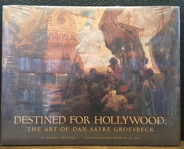 Item #7630 DESTINED FOR HOLLYWOOD:: The Art of Dan Sayre Groesbeck. Robert Jr. Henning, Kevin Starr, Marc Wanamaker.