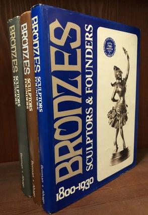 BRONZES SCULPTOR & FOUNDERS. 1800-1930 Volumes: One, Two and Three. Harold Berman.