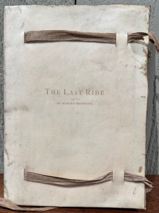 Item #8823 THE LAST RIDE. Robert Browning
