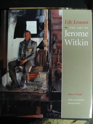 Item #9072 LIFE LESSONS THE ART OF JEROME WITKIN. Sherry Chayat, With a., Kenneth Baker