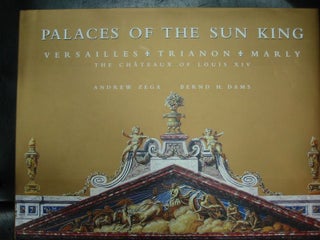 Item #9148 PALACES OF THE SUN KING. Andrew Zega, Bernd H. Dams