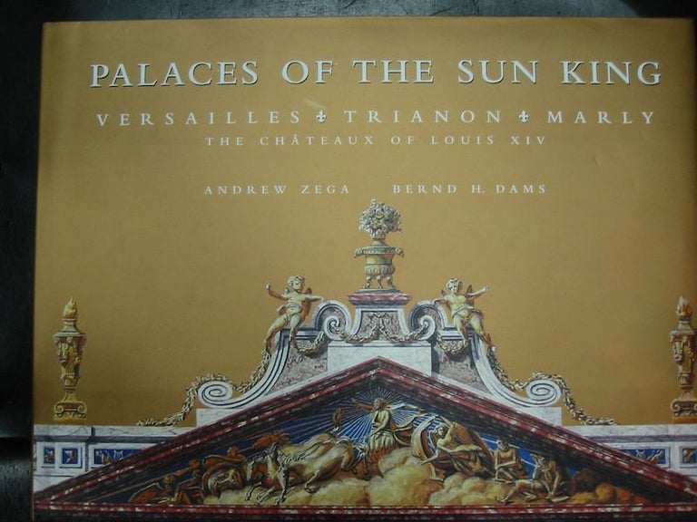 Item #9148 PALACES OF THE SUN KING. Andrew Zega, Bernd H. Dams.
