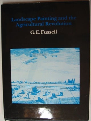Item #9170 LANDSCAPE PAINTING AND THE AGRICULTURAL REVOLUTION. G. E Fussell