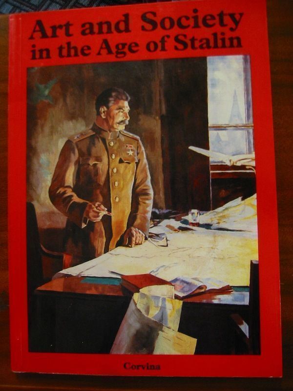 Item #9319 ART AND SOCIETY IN THE AGE OF STALIN. Peter Gyorgy, Hedvig Turai.