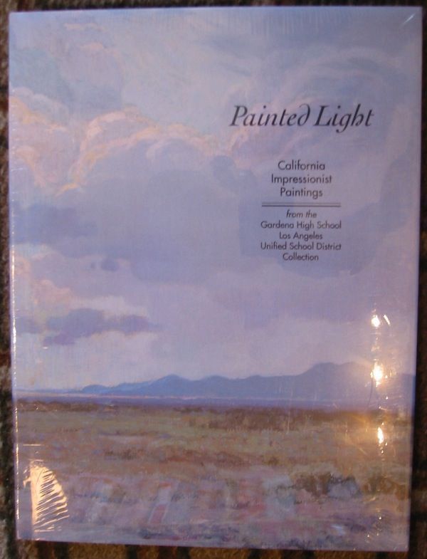 Item #9353 PAINTED LIGHT CALIFORNIA IMPRESSIONIST PAINTINGS FROM THE GARDENA HIGH SCHOOL. Jean Stern.