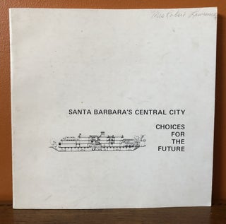 Item #9477 SANTA BARBARA'S CENTRAL CITY: CHOICES FOR THE FUTURE. LANGFORD AND STEWART AIA PATTERSON