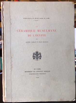 Item #9964 LA CERAMIQUE MUSULMANE DE EGYPTE. Aly Bey Bahgat, Felix Massoul