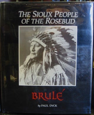 Item #9997 Brule: The Sioux People of the Rosebud. Paul Dyck
